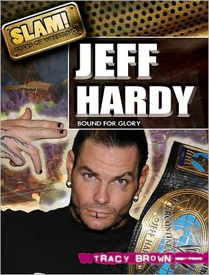 Cover for Tracy Brown · Jeff Hardy: Bound for Glory (Slam! Stars of Wrestling) (Hardcover Book) (2011)