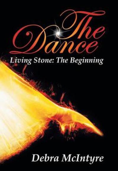 Debra Mcintyre · The Dance: Living Stone: the Beginning (Inbunden Bok) (2013)