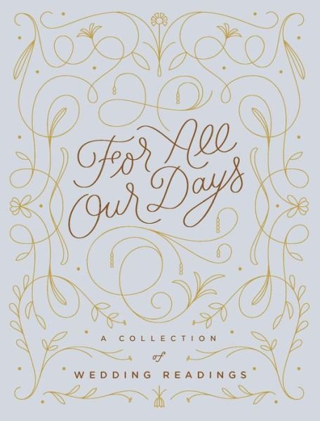 Cover for Chronicle Books · For All Our Days: A Collection of Wedding Readings (Hardcover bog) (2020)
