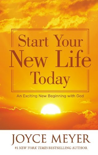 Cover for Joyce Meyer · Start Your New Life Today: an Exciting New Beginning with God (Taschenbuch) [Reprint edition] (2013)