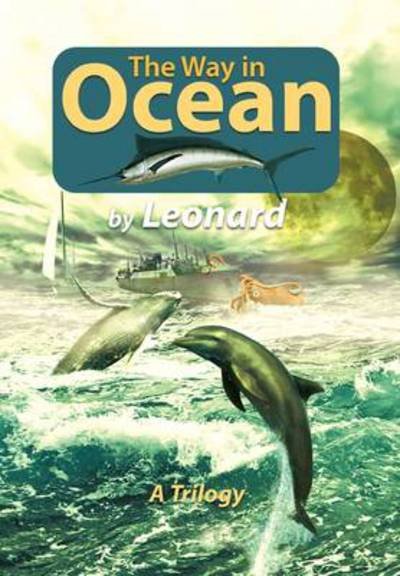 Cover for Marcia Leonard · The Way in Ocean: a Trilogy (Paperback Book) (2011)