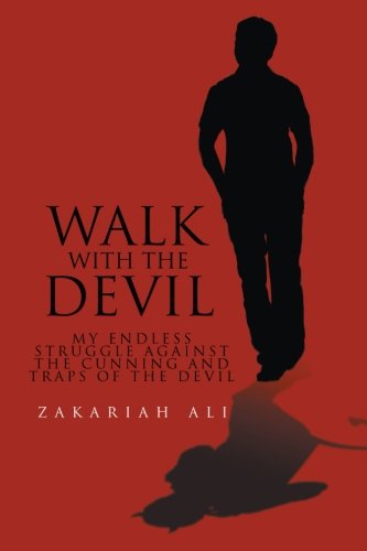 Cover for Zakariah Ali · Walk with the Devil: My Endless Struggle Against the Cunning and Traps of the Devil (Paperback Book) (2012)