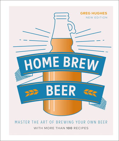 Cover for Greg Hughes · Home Brew Beer: Master the Art of Brewing Your Own Beer (Inbunden Bok) (2019)