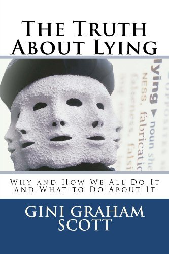 Cover for Gini Graham Scott Phd · The Truth About Lying: Why and How We All Do It and What to Do About It (Pocketbok) (2011)