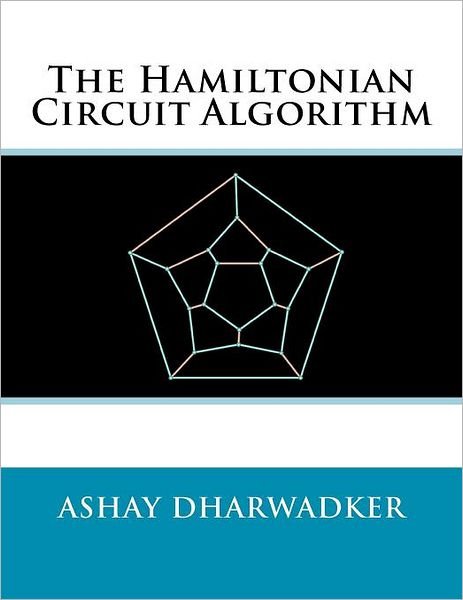 Cover for Ashay Dharwadker · The Hamiltonian Circuit Algorithm (Paperback Book) (2011)