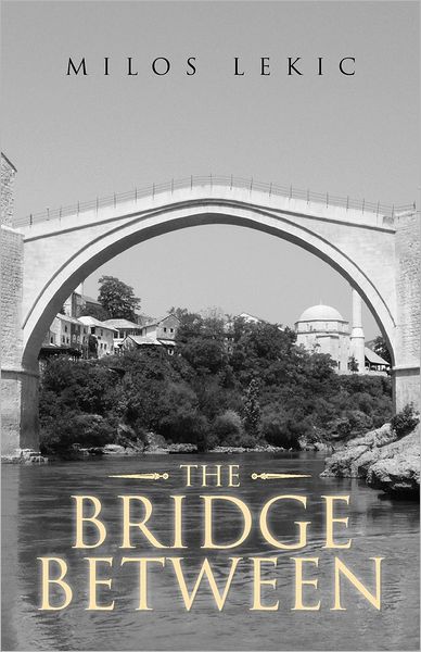 Cover for Milos Lekic · The Bridge Between (Paperback Book) (2012)
