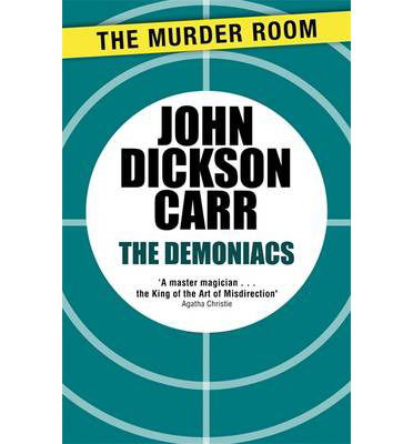 The Demoniacs - Murder Room - John Dickson Carr - Książki - The Murder Room - 9781471905377 - 19 grudnia 2013