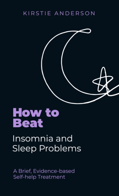 Kirstie Anderson · How To Beat Insomnia and Sleep Problems: A Brief, Evidence-based Self-help Treatment - How To Beat (Paperback Book) (2023)