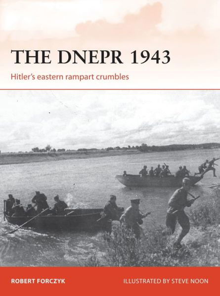 Cover for Robert Forczyk · The Dnepr 1943: Hitler's eastern rampart crumbles - Campaign (Taschenbuch) (2016)