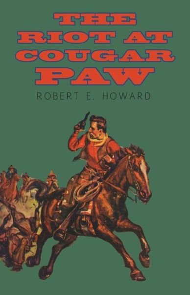 Cover for Robert E. Howard · The Riot at Cougar Paw (Taschenbuch) (2014)