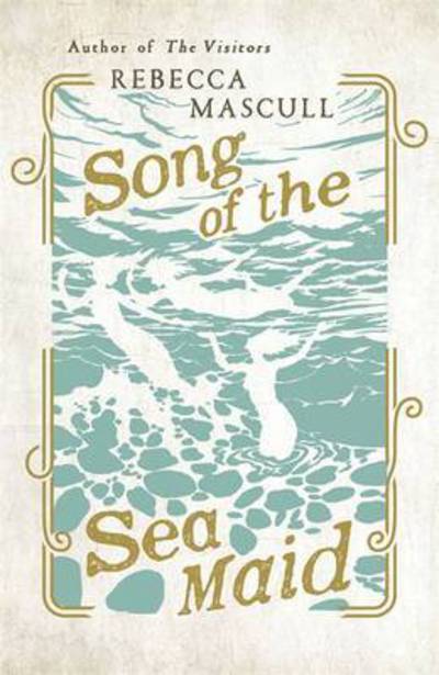 Cover for Rebecca Mascull · Song of the Sea Maid (Paperback Book) (2016)