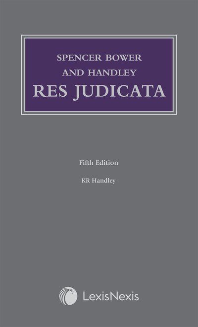 Cover for The Honourable Mr Justice K R Handley · Spencer Bower and Handley: Res Judicata (Hardcover Book) (2019)