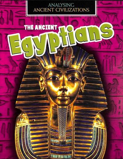 The Ancient Egyptians - Analysing Ancient Civilizations - Louise Spilsbury - Livres - Capstone Global Library Ltd - 9781474777377 - 23 janvier 2020