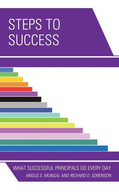 Cover for Mungal, Angus S., PhD, assistant professor, leadership and counselor education, school of educatio · Steps to Success: What Successful Principals Do Everyday (Hardcover Book) (2019)