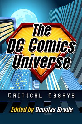 Cover for Douglas Brode · The DC Comics Universe: Critical Essays (Paperback Book) (2022)