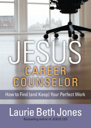 Cover for Laurie Beth Jones · Jesus, Career Counselor: How to Find (And Keep) Your Perfect Work (Paperback Book) (2014)