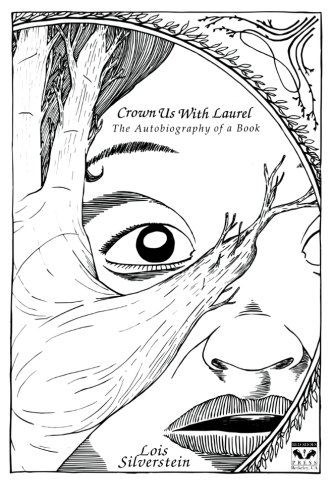 Cover for Lois Silverstein · Crown Us with Laurel: the Autobiography of a Book (Paperback Book) (2012)