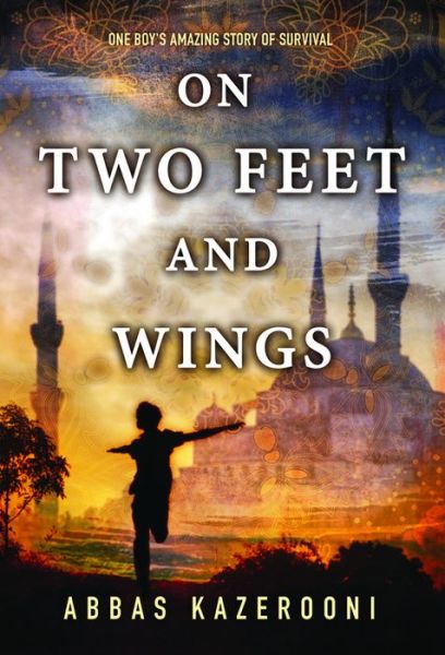 On Two Feet & Wings - Abbas Kazerooni - Books - BRILLIANCE PUBLISHING INC - 9781477820377 - October 21, 2014