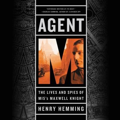 Cover for Henry Hemming · Agent M The Lives and Spies of MI5's Maxwell Knight (CD) (2017)