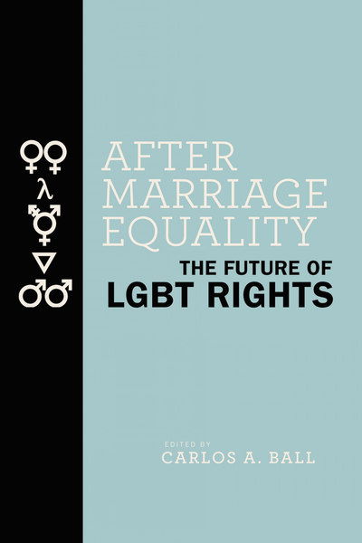 Cover for Carlos A. Ball · After Marriage Equality: The Future of LGBT Rights (Taschenbuch) (2019)