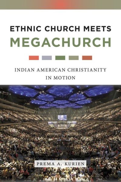 Cover for Prema A. Kurien · Ethnic Church Meets Megachurch: Indian American Christianity in Motion (Paperback Book) (2017)