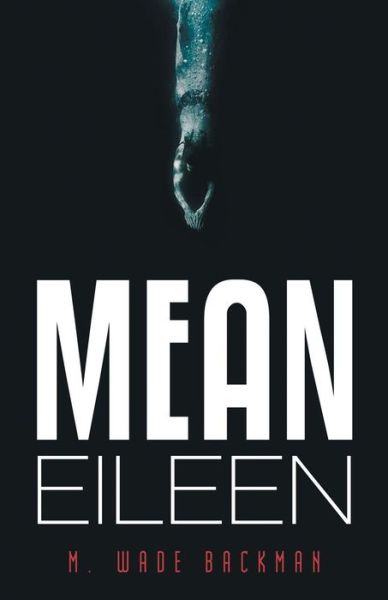 Cover for M Wade Backman · Mean Eileen (Paperback Book) (2019)