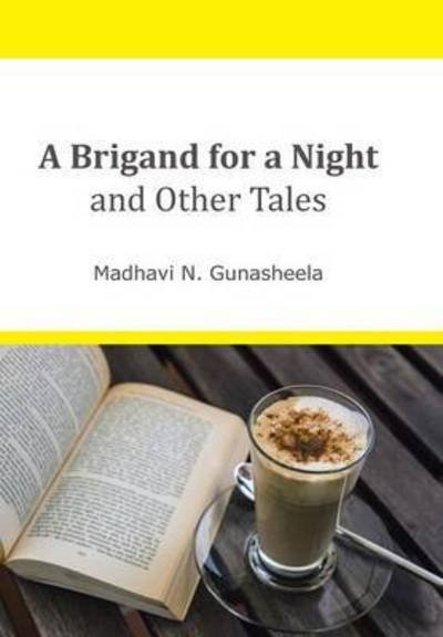 Cover for Madhavi N Gunasheela · A Brigand for a Night and Other Tales (Hardcover Book) (2014)