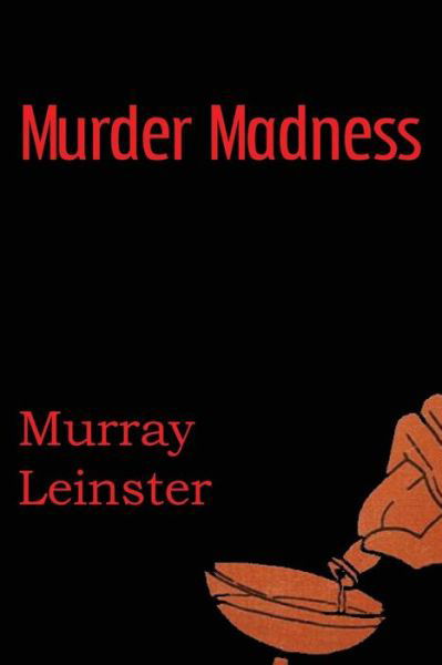 Cover for Murray Leinster · Murder Madness (Paperback Book) (2013)
