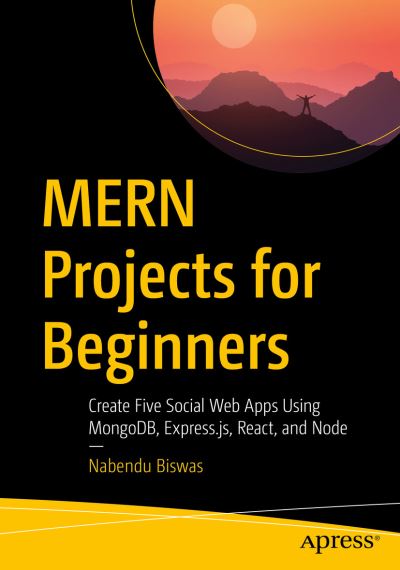 Cover for Nabendu Biswas · MERN Projects for Beginners: Create Five Social Web Apps Using MongoDB, Express.js, React, and Node (Paperback Book) [1st edition] (2021)