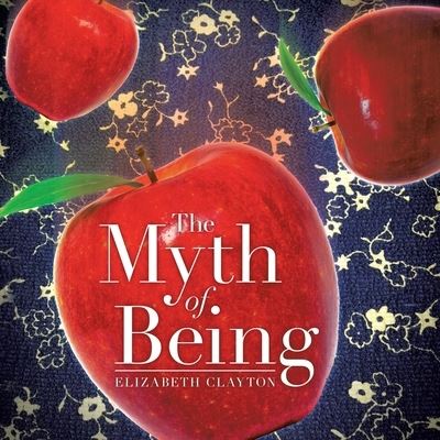 Cover for Elizabeth Clayton · The Myth of Being (Paperback Book) (2020)