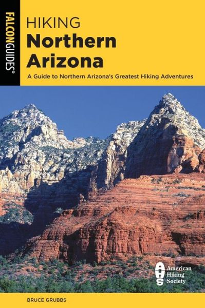 Cover for Bruce Grubbs · Hiking Northern Arizona: A Guide To Northern Arizona's Greatest Hiking Adventures - State Hiking Guides Series (Paperback Book) [Fourth edition] (2021)