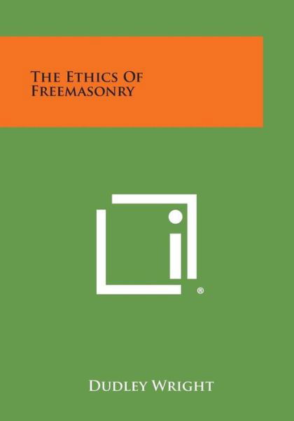 Cover for Dudley Wright · The Ethics of Freemasonry (Paperback Book) (2013)