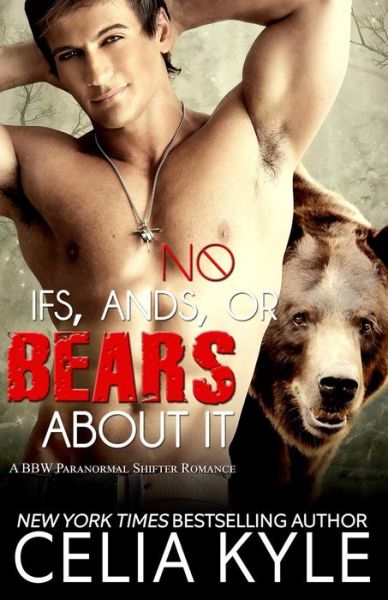 Cover for Celia Kyle · No Ifs, Ands, or Bears About It: Paranormal Bbw Romance (Pocketbok) (2013)