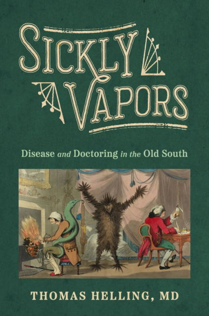Cover for Thomas Helling · Sickly Vapors: Disease and Doctoring in the Old South (Paperback Book) (2024)