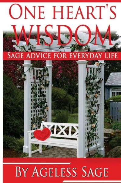 Cover for Ageless Sage · One Heart's Wisdom: Sage Advice for Everyday Life (Paperback Book) (2014)