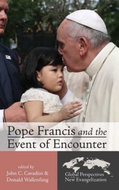 Cover for John C. Cavadini · Pope Francis and the Event of Encounter (Bok) (2018)