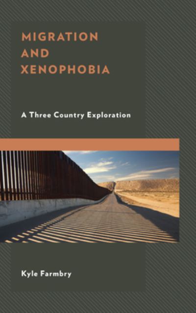 Migration and Xenophobia: A Three Country Exploration - Kyle Farmbry - Livros - Bloomsbury Publishing Plc - 9781498553377 - 19 de outubro de 2020