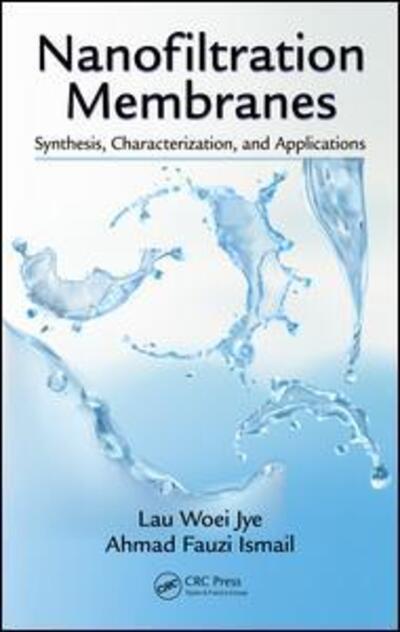 Cover for Lau Woei Jye · Nanofiltration Membranes: Synthesis, Characterization, and Applications (Hardcover Book) (2016)