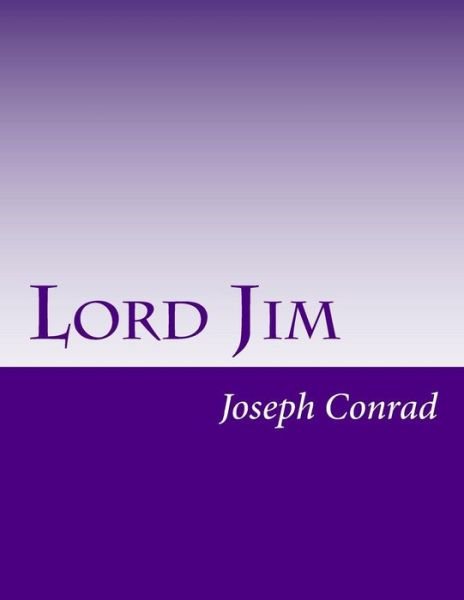 Lord Jim - Joseph Conrad - Libros - Createspace - 9781499738377 - 3 de junio de 2014