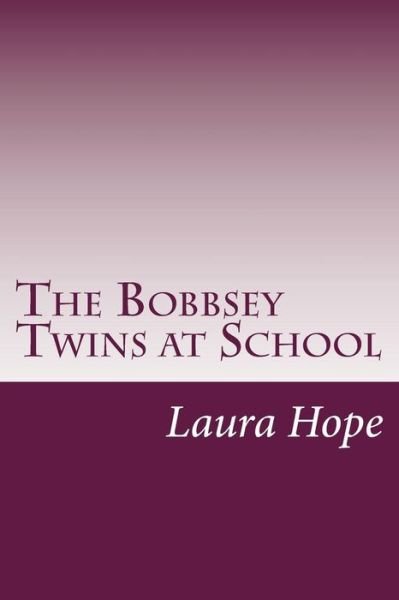 The Bobbsey Twins at School - Laura Lee Hope - Books - Createspace - 9781500548377 - July 19, 2014