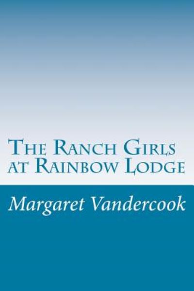 Cover for Margaret Vandercook · The Ranch Girls at Rainbow Lodge (Paperback Book) (2014)