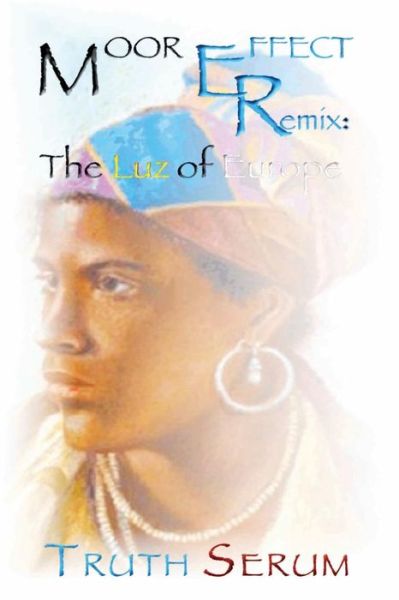 Cover for Truth Serum · Moor Effect Remix: the Luz of Europe (Paperback Book) (2013)