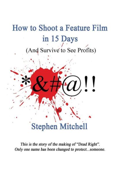 Cover for Stephen Mitchell · How to Shoot a Feature Film in 15 Days (And Survive to See Profits) (Pocketbok) (2014)