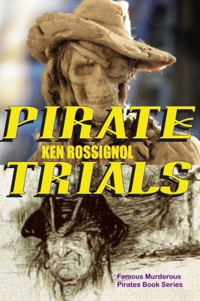 Pirate Trials: Famous Murderous Pirates Book Series: the Lives and Adventures of Sundry Notorious Pirates - Huggins Point Editors - Kirjat - Createspace - 9781508993377 - sunnuntai 22. maaliskuuta 2015