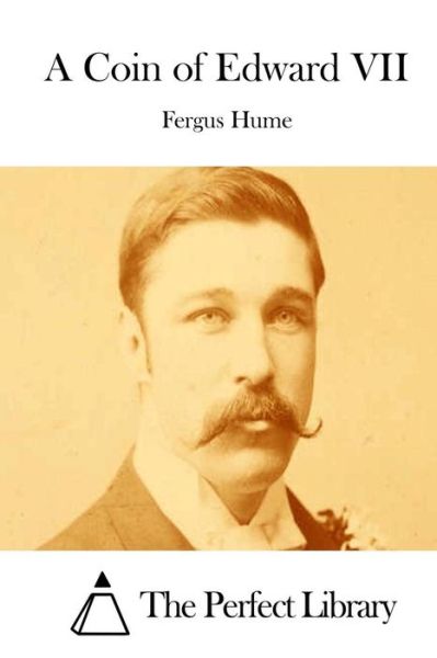 A Coin of Edward Vii - Fergus Hume - Books - Createspace - 9781511818377 - April 20, 2015