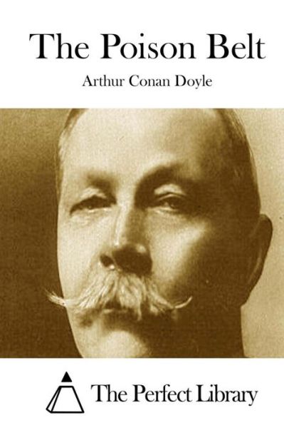 The Poison Belt - Arthur Conan Doyle - Books - Createspace - 9781511834377 - April 21, 2015