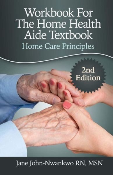 Cover for Msn Jane John-nwankwo Rn · Workbook for the Home Health Aide Textbook: Home Care Principles (Paperback Bog) (2015)