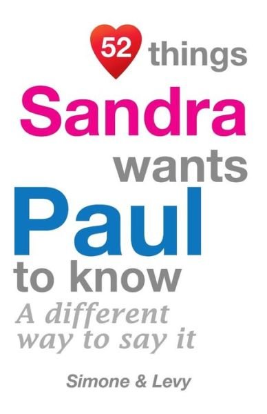 52 Things Sandra Wants Paul To Know - Simone - Bücher - Createspace Independent Publishing Platf - 9781511933377 - 31. Oktober 2014