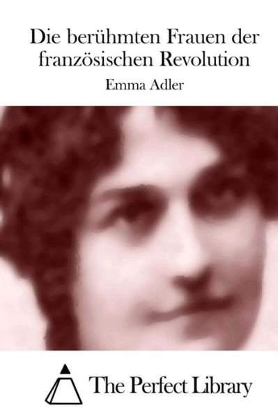 Cover for Emma Adler · Die Beruhmten Frauen Der Franzosischen Revolution (Paperback Book) (2015)