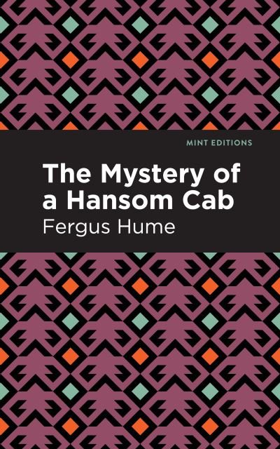 Cover for Fergus Hume · The Mystery of a Hansom Cab: A Story of One Forgotten - Mint Editions (Paperback Book) (2021)